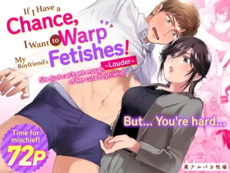 if-i-have-a-chance-i-want-to-warp-my-boyfriends-fetishes-louder